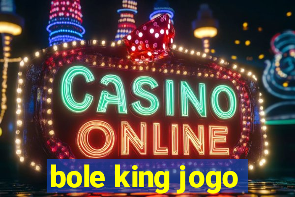 bole king jogo